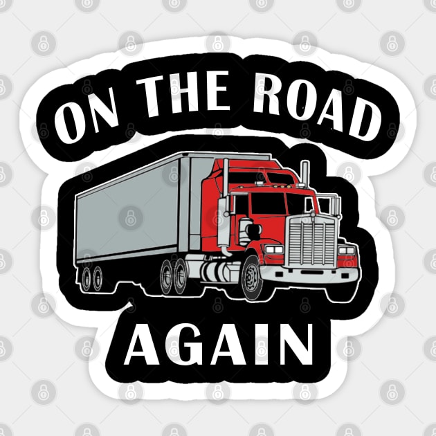 Trucker On the Road Again Big Rig Semi 18 Wheeler. Sticker by Maxx Exchange